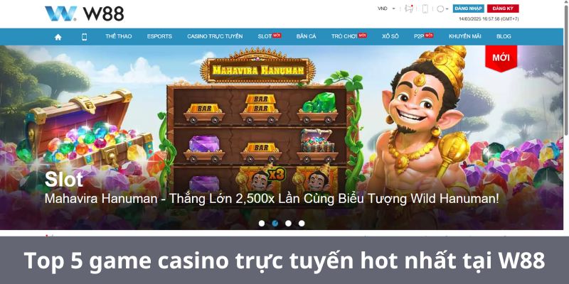 Top 5 game casino trực tuyến hot nhất tại W88